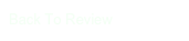 Back To Review