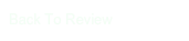 Back To Review